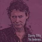 Danny Ellis - This Tenderness