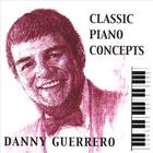 DANNY GUERRERO - Classic Piano Concepts