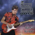 Danny Morris - I Won't Worry