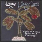 Danny Tate - Wonder What Jesus Thinks About Christmas