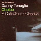 Danny Tenaglia - Choice - A Collection Of Classics