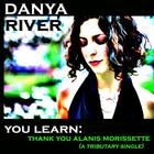 Danya River - Thank You Alanis Morissette