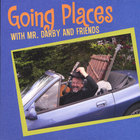Going Places with Mr. Darby and Friends