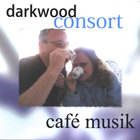 Darkwood Consort - Cafe Musik