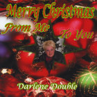 Darlene Double - Merry Christmas...From Me To You