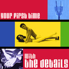 Dave Aaronoff & The Details - Your First Time With The Details