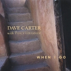Dave Carter & Tracy Grammer - When I Go