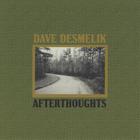 Dave Desmelik - Afterthoughts
