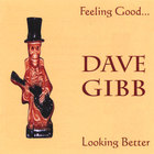 Dave Gibb - Feeling Good...Looking Better