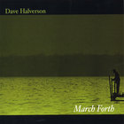 Dave Halverson - March Forth