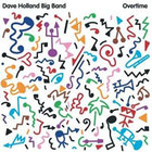 Dave Holland Big Band - Overtime