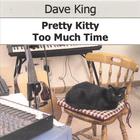 Dave King - Pretty Kitty / Too Much Time