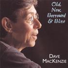 Dave Mackenzie - Old, New, Borrowed & Blue