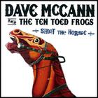 Dave McCann & the Ten Toed Frogs - Shoot the Horse