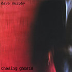 Dave Murphy - Chasing Ghosts