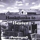 Dave Pendergraft - Honkytonks to Heaven
