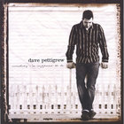 dave pettigrew - Somebody I'm Supposed To Be