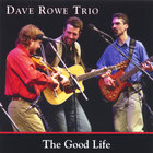 Dave Rowe Trio - The Good Life
