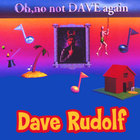Dave Rudolf - Oh No, Not Dave Again!