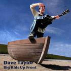 Dave Taylor - Big Kids Up Front