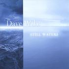 Dave Wike - Still Waters