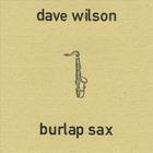 Dave Wilson - Burlap Sax EP