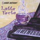 David Anthony - Latte Forte