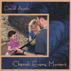 David Austin - Cherish Every Moment
