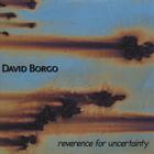 David Borgo - Reverence for Uncertainty