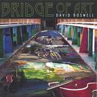 David Boswell - Bridge Of Art