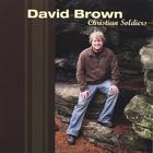 David Brown - Christian Soldiers