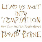 David Byrne - Lead Us Not Into Temptation