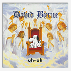 David Byrne - Uh-Oh