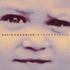 David Chandler - Into The Middle