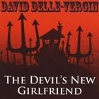 David Delle-Vergin - The Devil's New Girlfriend