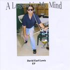 David Earl Lewis - A Legend In My Mind