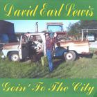 David Earl Lewis - Goin' To The City
