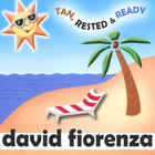 David Fiorenza - Tan, Rested & Ready