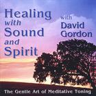 David Gordon - Healing with Tone and Spirit