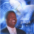 David Gough - Living Out His Love