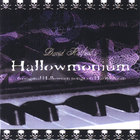 David Hatfield - HALLOWMONIUM:  6 Original Halloween Songs On Harmonium.  (Great CD for clay animation for Halloween music.)