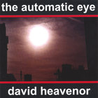 David Heavenor - The Automatic Eye