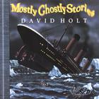David Holt - Mostly Ghostly Stories