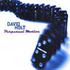 David Holt - Perpetual Motion