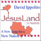 David Ippolito - JesusLand (or, Bush World)