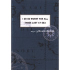 I Do So Worry For All Those Lost At Sea