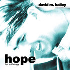 david m. bailey - Hope, the anthology [2 cd]