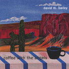 david m. bailey - Coffee With The Angels