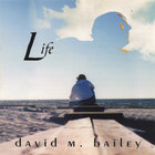 david m. bailey - Life