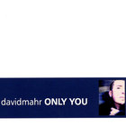 David Mahr - Only You